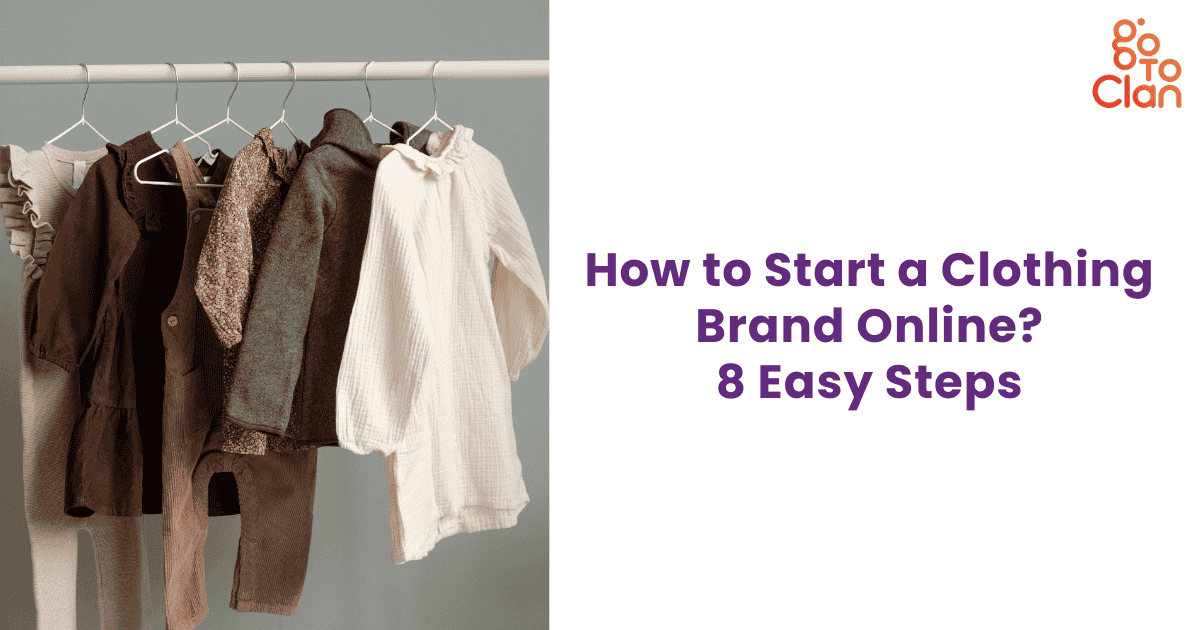 How to Start a Clothing Brand Online? 8 Easy Steps